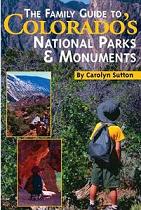 Family Guide to Colorado's National Parks and Monuments, The